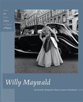 Feldkamp, Jörg - Willy Maywald. Ein deutscher Fotograf der Haute Couture in Frankreich 